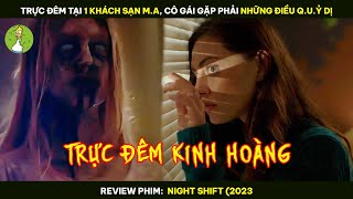 Trực Đêm Tại 1 KHÁCH SẠN MA Cô Gái Gặp Phải NHỮNG ĐIỀU QUỶ DỊ  Review Phim NIGHT SHIFT 2023 [upl. by Meridith]