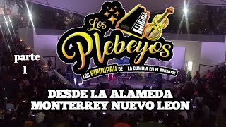 Los Plebeyos en vivo desde la Alameda Monterrey Nuevo Leon primera parte en vivo [upl. by Yelbmik71]