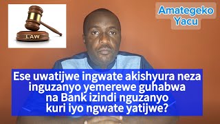 Sobanukirwa ibi mbere yo gutiza umuntu ingwate ngo ayifatireho ideni muri Bank [upl. by Lorain]