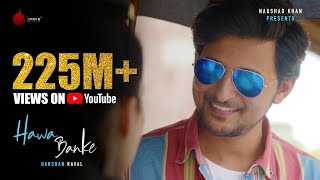 Darshan Raval  Hawa Banke  Official Music Video  Nirmaan  Naushad Khan [upl. by Nylorak819]