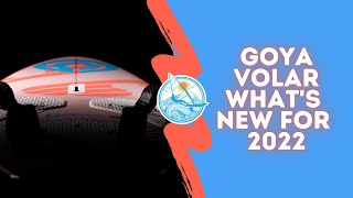 Goya Volar  Whats new for 2022 [upl. by Melba506]