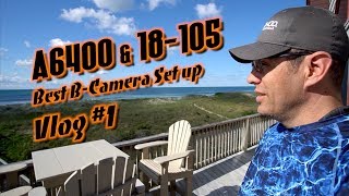 Sony a6400 18105mm Combo  Best B Camera Set Up Vlog 1 [upl. by Aserahs2]