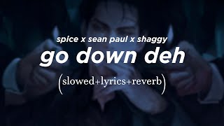 spice sean paul shaggy  go down deh  𝑆𝑙𝑜𝑤𝑒𝑑  𝐿𝑦𝑟𝑖𝑐𝑠  𝑟𝑒𝑣𝑒𝑟𝑏 [upl. by Rodmur]