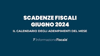 Scadenze fiscali giugno 2024 il calendario degli adempimenti del mese per privati e partite IVA [upl. by Arundell460]