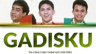 Trio Libels  Gadisku Color Coded LyricsLirik INAENG [upl. by Leid719]