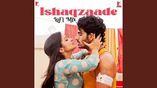 Ishaqzaade  LoFi Mix From quotIshaqzaadequot [upl. by Auqenat]