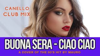 Mauro  Buona Sera Ciao Ciao Geo Da Silva George Buldy amp Dj Combo  DJ Canello club cover remix [upl. by Ridglee818]