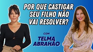 POR QUE CASTIGAR SEU FILHO NÃO VAI RESOLVER  TELMA ABRAHÃO  MUNDO DE JÚLIA [upl. by Nosna718]