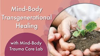 MindBody Transgenerational Healing with MindBody Trauma Care Lab ASL Interpretation Provided [upl. by Ling]