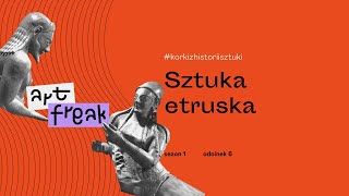 KORKI Z HISTORII SZTUKI Odc6 SZTUKA ETRUSKA [upl. by Hirst]