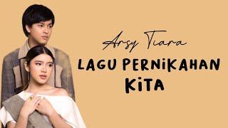 Tiara Andini feat Arsy Widianto  Lagu Pernikahan Kita Lirik  demi tuhan aku [upl. by Hall161]