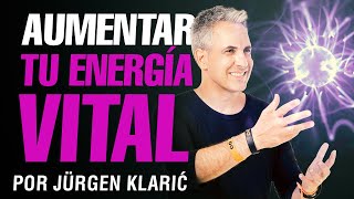 Aumenta al máximo tu energía vital por Jürgen Klarić [upl. by Algie]