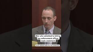 Man who admitted to killing law enforcement officer reads statement [upl. by Tigdirb]