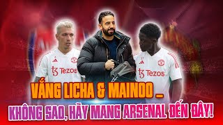 MAN UTD MẤT LICHA amp MAINOO KHÔNG PHẢI SỢ ARSENAL [upl. by Balbinder]