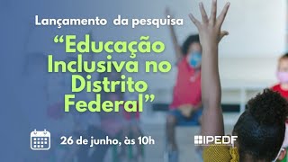 Lançamento de pesquisa Educação Inclusiva no Distrito Federal [upl. by Oker511]