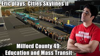 extralife Eric Plays Cities Skylines II  MC 49  Education and Mass Transit [upl. by Wren]