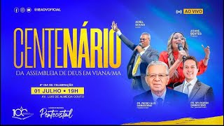 CENTENÃRIO DA ASSEMBLEIA DE DEUS EM VIANAMA  6Â° NOITE  O LEGADO DE UMA IGREJA PENTECOSTAL [upl. by Teador793]