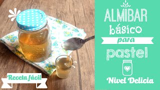 RECETA de Almíbar para BIZCOCHO 🍰 y pastel  Almíbar Simple  Básicos de repostería  Nivel Delicia [upl. by Westberg]