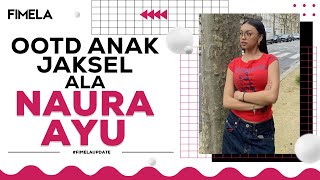 Nggak Ketinggalan Zaman Intip OOTD ‘Anak Jaksel’ ala Naura Ayu [upl. by Name]