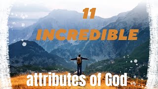 11 Incredible attributes of God  What they mean and why they matter [upl. by Chrisy374]