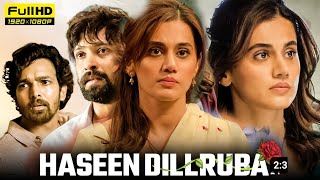 Haseen Dillruba Full Movie  Taapsee Pannu Vikrant Massey Harshvardhan Rane  1080p Facts amp Review [upl. by Heurlin463]