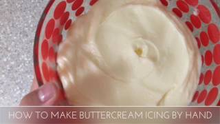 How to make buttercream icing by hand [upl. by Ziagos559]