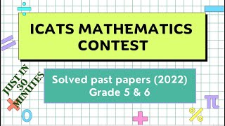 ICATS MATHEMATICS CONTEST 2022 grade 5 amp 6 I Solved past papers maths icats Numbers World [upl. by Galateah894]