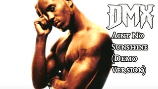 DMX  Aint No Sunshine Demo Version 1997 [upl. by Calla]