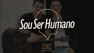 Alvaro e Daniel  Sou ser humano Sertanejo Católico [upl. by Sochor]