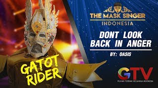 Siapa Dibalik Topeng quotGatot RiderDont Look Back In Angerquot  THE MASK SINGER INDONESIA 116 GTV [upl. by Simonette]