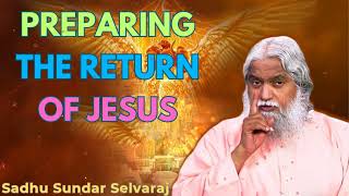 PREPARING The Return of JESUS  Sadhu Sundar Selvaraj [upl. by Power]