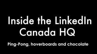 Inside the LinkedIn Canada HQ Ping pong hoverboards and chocolate [upl. by Noloc86]