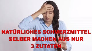 Schmerzmittel selbstgemacht aus nur 3 Zutaten  Natürlich amp Effektiv  ohne chemische Zusätze [upl. by Arihday324]