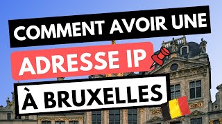 ADRESSE IP BRUXELLES 🇧🇪📍 Comment avoir une adresse IP à Bruxelles ✅ Tutoriel [upl. by Lleynad]