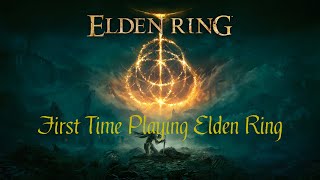 First Day Playing Elden Ring [upl. by Marte]