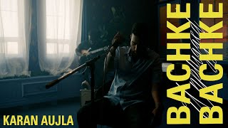 Karan Aujla  Bachke Bachke Unplugged  Making Memories  Latest Punjabi Songs 2023 [upl. by Nolyk]