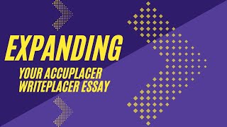 Expanding Your Accuplacer® Writeplacer® Essay [upl. by Yduj203]