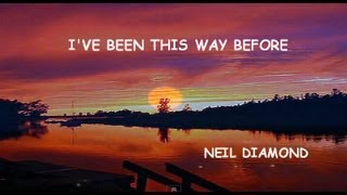 Ive Been This Way Before Neil Diamond [upl. by Eelac]