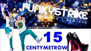 15 CENTYMETRÓW  COVERS  FunkyStrike amp CandyNoize Official Remix [upl. by Macri]