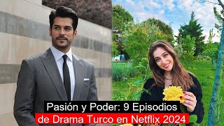 Pasión y Poder 9 Episodios de Drama Turco en Netflix 2024 [upl. by Nelon]