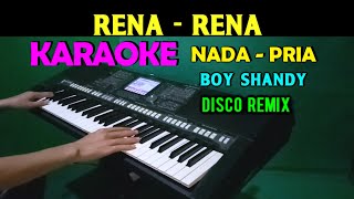 RENA RENA  Boy Shandy  KARAOKE Nada Pria HD [upl. by Abernathy887]