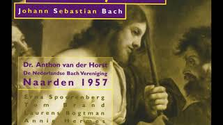 J S Bach  MatthäusPassion BWV 244  A van der Horst 1957 [upl. by Airol]