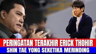 PERINGATAN TERAKHIR ERICK THOHIR SHIN TAE YONG SEKETIKA MERINDING [upl. by Anaes407]