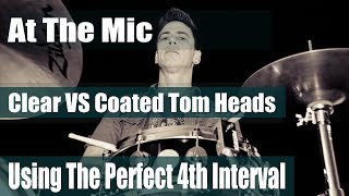 At The Mic Clear VS Coated Tom Heads Using The Perfect 4th Interval [upl. by Zaria]