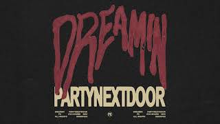 PARTYNEXTDOOR  Dreamin Official Audio [upl. by Nivloc]