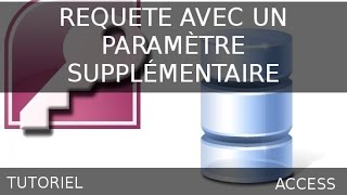 Ms Access  Requête avec un paramètre supplémentaire [upl. by Charmion]