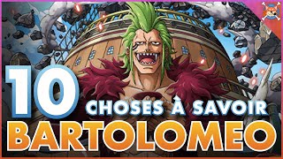 10 CHOSES À SAVOIR sur BARTOLOMEO 🔥  Le Futur Traître    One piece Top [upl. by Nonahs]