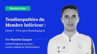 Tendinopathies du membre Inférieur Partie 1  Maxime Gaspar kinésithérapeute du sport à la FFF [upl. by Nalek]