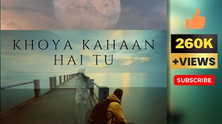 Khoya Kahaan Hai Tu  New Hindi Song  Latest Release 2023 [upl. by Deedahs]