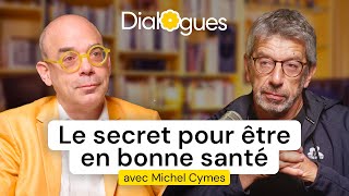 Le secret pour être en bonne santé  Dialogue avec Michel Cymes [upl. by Gaiser]